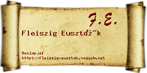 Fleiszig Euszták névjegykártya